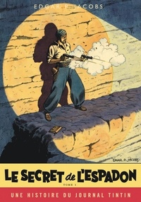 Edgar Pierre Jacobs - Les aventures de Blake et Mortimer Tome 1 : Le Secret de l'Espadon - Une histoire du Journal Tintin.