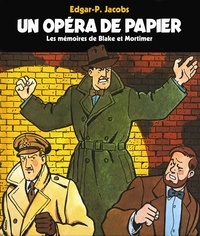 Edgar Pierre Jacobs - Un opéra de papier - Les mémoires de Blake et Mortimer.