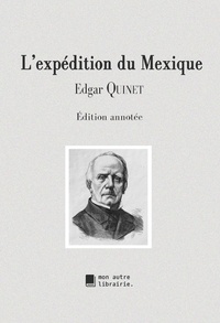 Edgar Quinet et Édition Mon Autre Librairie - L'expédition du Mexique.