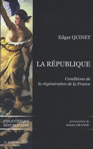 Edgar Quinet - La République - Conditions de la régénération de la France.