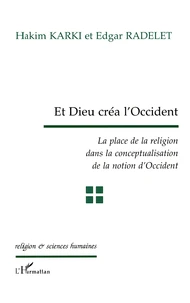Et Dieu Crea L'Occident. La Place De La Religion Dans La Conceptualisation De La Notion D'Occident