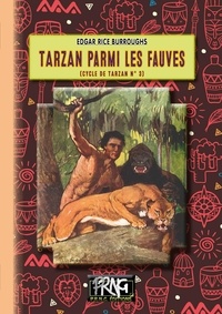 Edgar Rice Burroughs - Cycle de Tarzan Tome 3 : Tarzan parmi les fauves.
