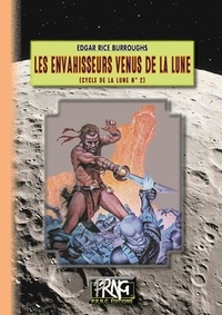 Edgar Rice Burroughs - Le cycle de la lune Tome 2 : Les envahisseurs venus de la lune.