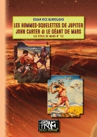 Edgar Rice Burroughs - Le Cycle de Mars Tome 11 : Les hommes-squelettes de Jupiter - John Carter & le géant de Mars.