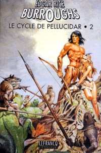 Edgar Rice Burroughs - Le Cycle De Pellucidar. Tome 2.