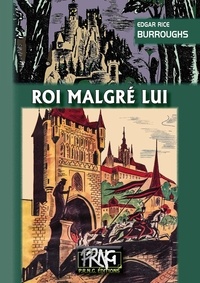 Edgar Rice Burroughs et Marguerite Fiora - Roi malgré lui - (roman).