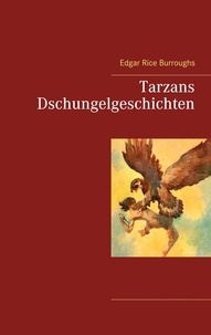 Edgar Rice Burroughs - Tarzans Dschungelgeschichten.