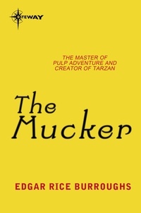 Edgar Rice Burroughs - The Mucker.