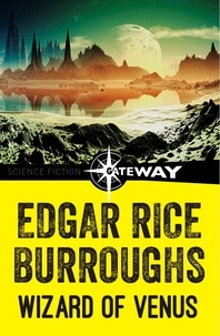 Edgar Rice Burroughs - The Wizard of Venus.