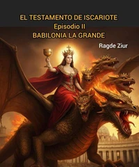 El Testamento de Iscariote: Babilonia la Grande