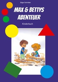 Edgar Schröder - Max &amp; Bettys Abenteuer - Kinderbuch.