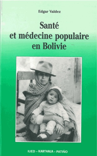Edgar Valdez - Santé et médecine populaire en Bolivie.