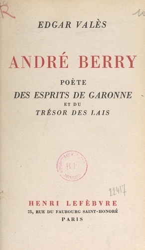 André Berry. Poète des "Esprits de Garonne" et du "Trésor des lais"