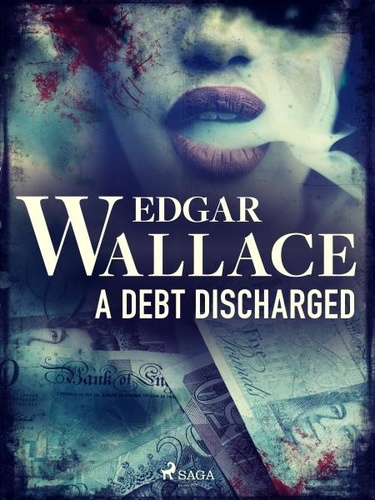 Edgar Wallace - A Debt Discharged.