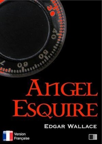 Edgar Wallace - Angel Esquire - Version française.