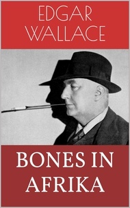 Edgar Wallace - Bones in Afrika.