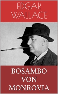 Edgar Wallace - Bosambo von Monrovia.