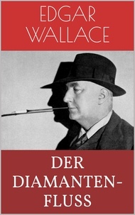 Edgar Wallace - Der Diamantenfluß.