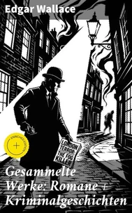 Gesammelte Werke: Romane + Kriminalgeschichten