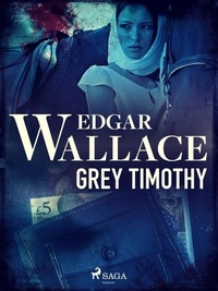 Edgar Wallace - Grey Timothy.