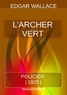 Edgar Wallace - L’Archer Vert.