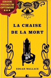 Edgar Wallace et Michel Epuy - La chaise de la mort.