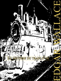 Edgar Wallace - Le mystère du train d'or.