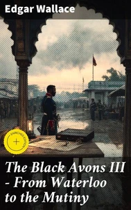 The Black Avons III - From Waterloo to the Mutiny