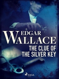 Edgar Wallace - The Clue of the Silver Key.