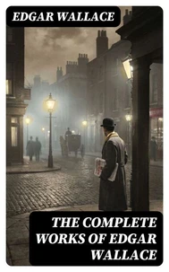 The Complete Works of Edgar Wallace