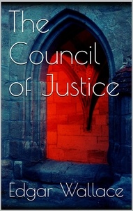 Edgar Wallace - The Council of Justice.