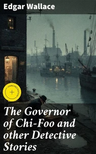 The Governor of Chi-Foo and other Detective Stories