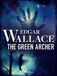 Edgar Wallace - The Green Archer.