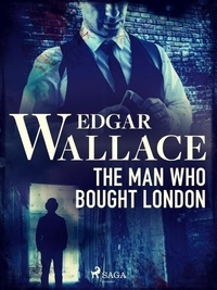 Edgar Wallace - The Man Who Bought London.