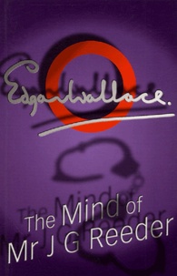 Edgar Wallace - The Mind of J G Reeder.