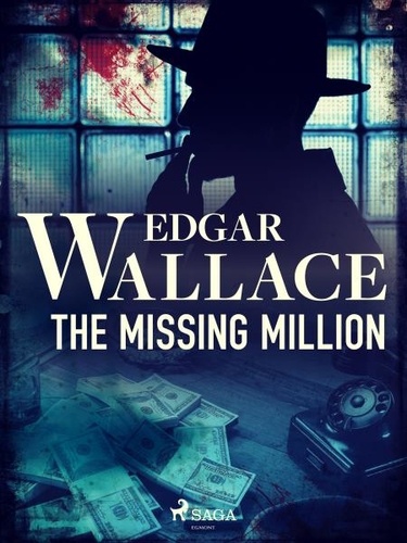 Edgar Wallace - The Missing Million.