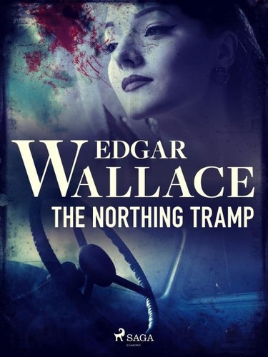 Edgar Wallace - The Northing Tramp.