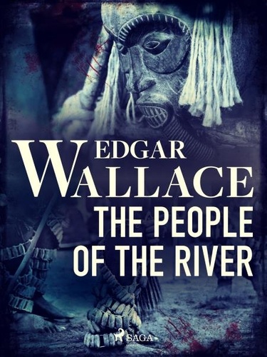 Edgar Wallace - The People of the River.
