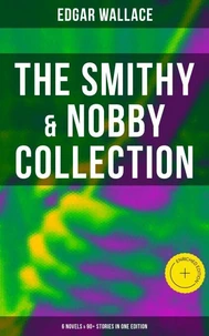 The Smithy &amp; Nobby Collection: 6 Novels &amp; 90+ Stories in One Edition