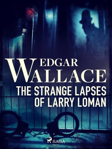 Edgar Wallace - The Strange Lapses of Larry Loman.