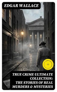 True Crime Ultimate Collection: The Stories of Real Murders &amp; Mysteries