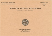 Edgar Willems - Initiation musicale des enfants, carnet n° 0 - Principes et plan de travail.