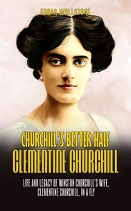 Ebooks à téléchargement gratuit pour ipad Churchill's Better Half - Clementine Churchill : Life and Legacy of Winston Churchill's Wife, Clementine Churchill, in a Fly  - Life & Legacy In a Fly, #3 iBook PDF (Litterature Francaise) 9798223415787 par Edgar Wollstone