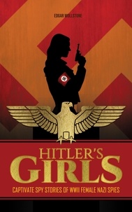 E-books téléchargement gratuit deutsh Hitler's Girls : Captivate Spy Stories of WWII Female Nazi Spies