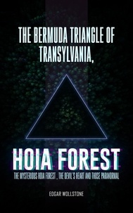 Ebooks et téléchargements gratuits The Bermuda Triangle of Transylvania, - Hoia Forest - (French Edition) 9798223922216 par Edgar Wollstone iBook PDF MOBI