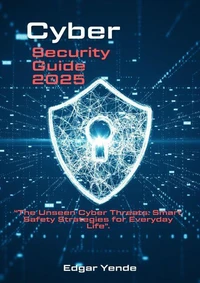 The Unseen Cyber Threats: Smart Safety Strategies for Everyday Life.