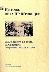 Edgar Zavort - Histoire de la 3e République - La délégation de Tours, La Commune - 13 septembre 1870-28 mai 1871.