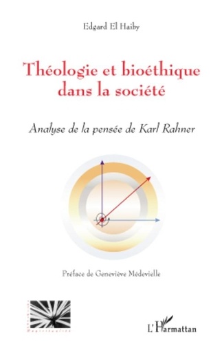 Edgard El Haiby - Théologie et bioéthique chez Karl Rahner.