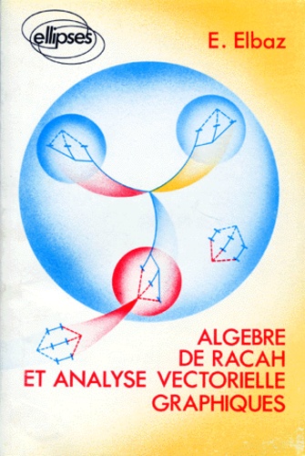 Edgard Elbaz - Algèbre de Racah et analyse vectorielle graphiques.