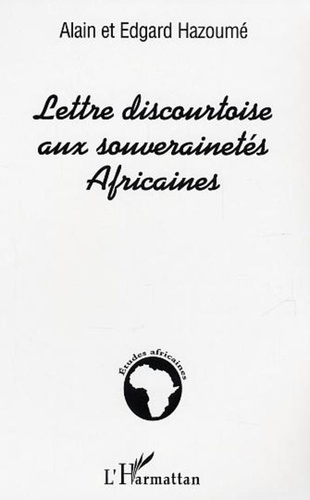 Edgard Hazoumé et Alain Hazoumé - Lettre discourtoise aux souverainetés Africaines.